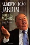 Alberto Joao Jardim O Rei Da Madeira