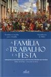 Familia O Trabalho E A Festa, A
