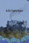 Dez Figuras Negras, As