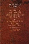 Passos Do Homem Como Restolho Do Tempio, Os/ Memoria E Fim Do Fim Da Historia