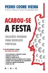 Acabou-se A Festa Solucoes Ousadas Para Reerguer Portugal