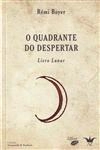 Quadrante Do Despertar, O - Livro Lunar