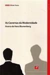 Cavernas Da Modernidade Acerca De Hans Blumenberg
