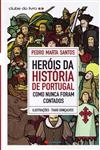 Herois Da Historia De Portugal Como Nunca Foram Contados
