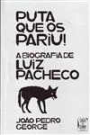 Puta Que Os Pariu A Biografia De Luiz Pacheco