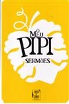 Meu Pipi Sermoes, O
