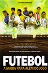 Futebol A Magia Para Alem Do Jogo