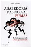 Sabedoria Das Nossas Furias, A