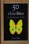 50 Ideias De Fisica Que Precisa Mesmo Saber