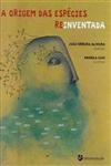 Origem Das Especies Reinventada, A