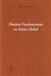 Direitos Fundamentais Na Arena Global