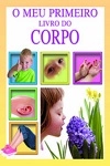 Meu Primeiro Livro Do Corpo, O