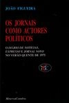 Jornais Como Actores Politicos, Os