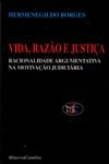 Vida Razao E Justica Racionalidade Argumentativa Na Motivacao Judiciaria
