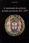 Importacao De Esculturas De Italia Nos Seculos Xv E Xvi, A