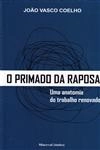 Primado Da Raposa Uma Anatomia Do Trabalho Renovado, O
