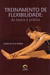 Treinamento De Flexibilidade Da Teoria A Pratica