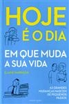 Hoje E O Dia Em Que Muda A Sua Vida