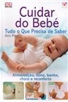 Cuidar Do Bebe Tudo O Que Precisa De Saber