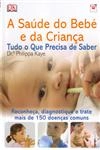 Saude Do Bebe E Da Crianca Tudo O Que Precisa De Saber, A