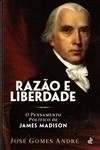 Razao E Liberdade O Pensamento Politico De James Madison