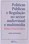 Politicas Publicas E Regulacao No Sector Audiovisual E Multimedia