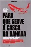 Para Que Serve A Casca Da Banana