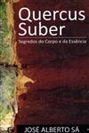 Quercus Suber Segredos Do Corpo E Da Essencia
