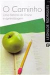 Caminho Uma Historia De Ensino E Aprendizagem, O