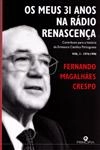 Meus 31 Anos Na Radio Renascenca Contributo Para A Historia Da Emissora Catolica Portuguesa Vol1 1974-1990, Os