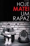 Hoje Matei Um Rapaz