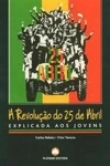 Revolucao Do 25 De Abril Explicada Aos Jovens, A