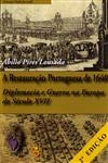 Restauracao Portuguesa De 1640 Diplomacia E Guerra Na Europa Do Seculo Xvii, A