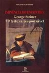 Iminencia Do Encontro George Steiner E A Leitura Responsavel