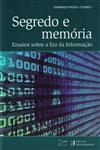 Segredo E Memoria Ensaios Sobre A Era Da Informacaio