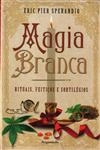 Magia Branca Rituais Feiticos E Sortilegios
