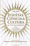 Jesuitas Ciencia E Cultura No Portugal Moderno