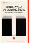 Intervalo De Contigencia Hans Blumenberg E Outros Modernos, O