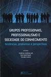 Grupos Profissionais Profissionalismo E Sociedade Do Conhecimento