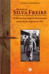 General Silva Freire Brilhante Estratega Da Reocupacao Do Norte De Angola Em 1961
