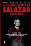 Guerra Secreta De Salazar Em Africa, A