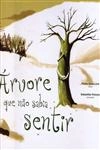 Arvore Que Nao Sabia Sentir, A