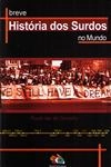 Breve Historia Dos Surdos No Mundo/ Breve Historia Dos Surdos Em Portugal