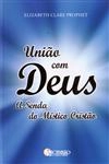 Uniao Com Deus A Senda Do Mistico Cristao