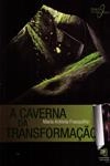 Caverna Da Transformacao, A