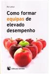 Como Formar Equipas De Elevado Desempenho