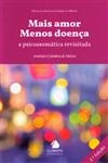 Mais Amor Menos Doenca A Psicossomatica Revisitada