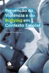 Prevencao Da Violencia E Do Bullying Em Contexto Escolar