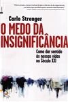 Medo Da Insignificancia, O