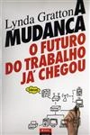 Mudanca O Futuro Do Trabalho Ja Chegou, A